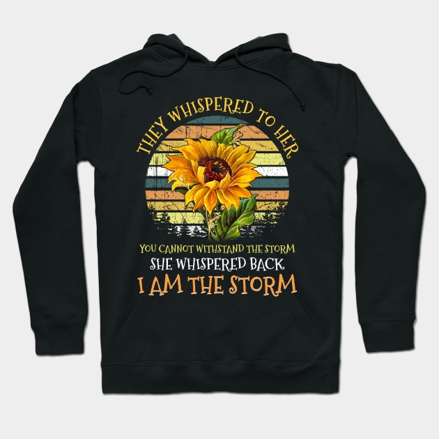 She Whispered Back I Am The Storm Sunflower Hippie T-shirt Hoodie by Kaileymahoney